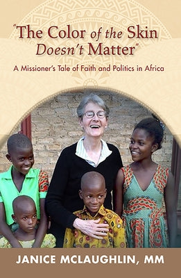 The Color of the Skin Doesn't Matter in Africa:: A Missioner's Tale of Faith and Politics Paperback Orbis Books