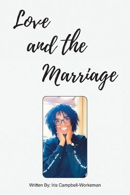 Love and the Marriage by Campbell-Workeman, Iris
