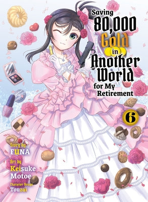 Saving 80,000 Gold in Another World for My Retirement 6 (Light Novel) Paperback Vertical