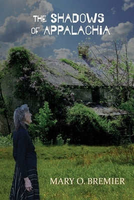 The Shadows of Appalachia Mary Bremier