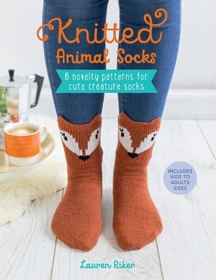 Knitted Animal Socks: 6 Novelty Patterns for Cute Creature Socks Paperback David & Charles