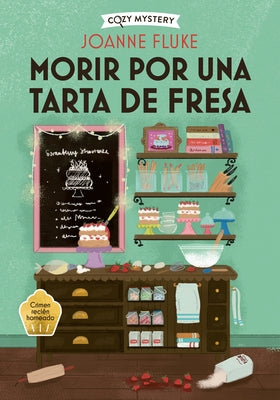 Morir Por Una Tarta de Fresa / Dying for a Strawberry Shortcake: Misterios de Hanna Swensen / Hanna Swensen Mysteries Volume 3 by Fluke, Joanne