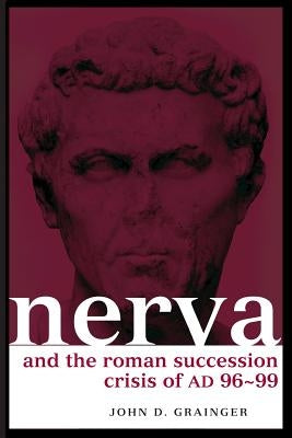 Nerva and the Roman Succession Crisis of Ad 96-99 Paperback Routledge