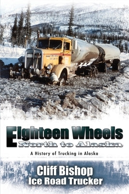 Eighteen Wheels North to Alaska Paperback Publication Consultants