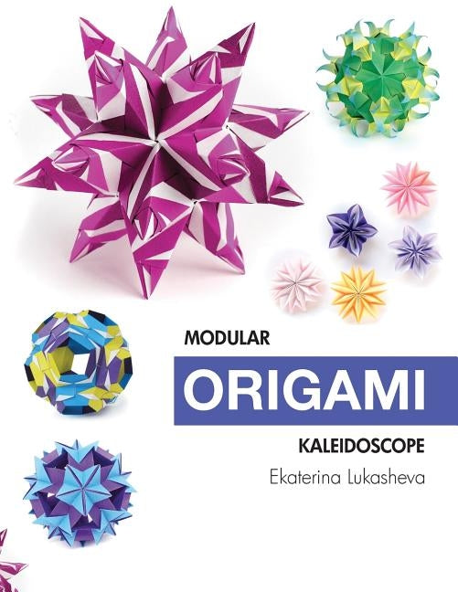 Modular Origami Kaleidoscope: 30 models you can do yourself Paperback Ekaterina Pavlovic
