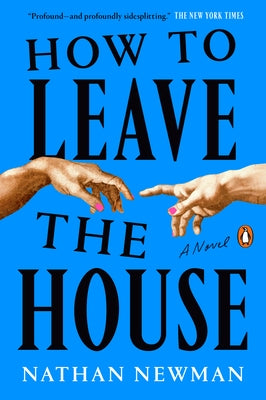 How to Leave the House by Newman, Nathan