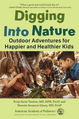 Digging Into Nature: Outdoor Adventures for Happier and Healthier Kids Paperback American Academy of Pediatrics
