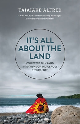 It's All about the Land: Collected Talks and Interviews on Indigenous Resurgence Paperback Aevo Utp
