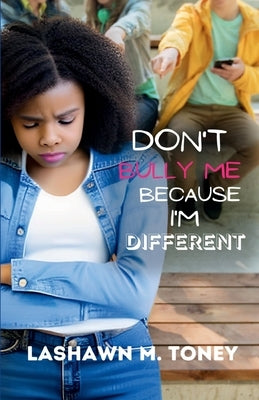 Don't Bully Me Because I'm Different Paperback Lulu.com