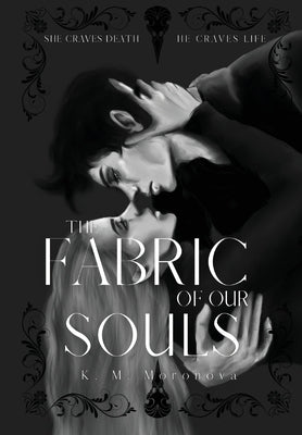 The Fabric of our Souls by Moronova, K. M.