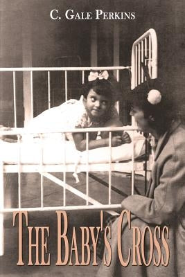 The Baby's Cross: A Tuberculosis Survivor's Memoir Paperback CCB Publishing