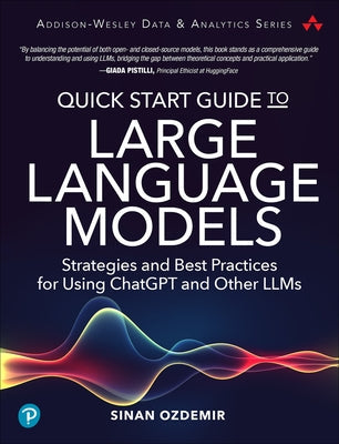 Quick Start Guide to Large Language Models: Strategies and Best Practices for Using Chatgpt and Other Llms Paperback Addison-Wesley Professional