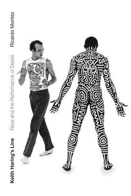 Keith Haring's Line: Race and the Performance of Desire Paperback Duke University Press