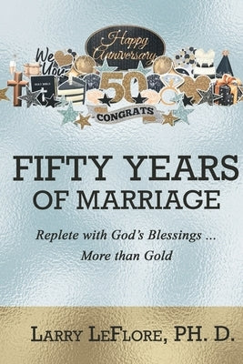 50 Years of Marriage: Replete with God's Blessings .... More Than Gold Paperback Trilogy Christian Publishing