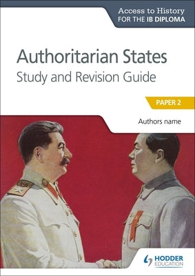 Ath for the Ib Diploma: Authoritarian States Study&revision Guide Paperback Hodder Education