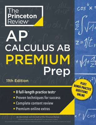 Princeton Review AP Calculus AB Premium Prep, 11th Edition: 8 Practice Tests + Digital Practice Online + Content Review Paperback Princeton Review