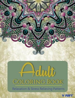 Adult Coloring Book: Adults Coloring Books, Coloring Books for Adults: Relaxation & Stress Relieving Patterns Paperback Createspace Independent Publishing Platform