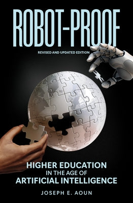 Robot-Proof, Revised and Updated Edition: Higher Education in the Age of Artificial Intelligence Paperback MIT Press