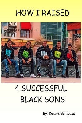 How I Raised 4 Successful Black Sons Paperback Bumpeasy Entertainment