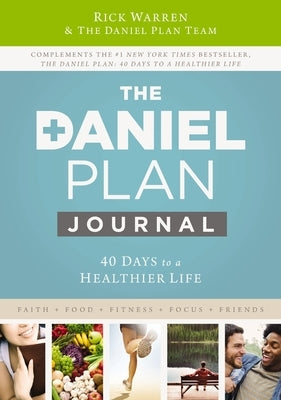 The Daniel Plan Journal: 40 Days to a Healthier Life by Warren, Rick