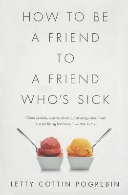 How to Be a Friend to a Friend Who's Sick Paperback PublicAffairs