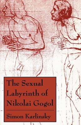 The Sexual Labyrinth of Nikolai Gogol Paperback University of Chicago Press