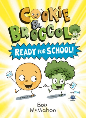 Cookie & Broccoli: Ready for School!: A Graphic Novel by McMahon, Bob