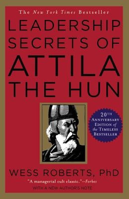 Leadership Secrets of Attila the Hun Grand Central Publishing