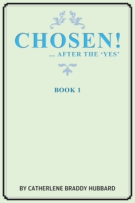 Chosen!: ...After the Yes Paperback Xulon Press