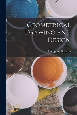 Geometrical Drawing and Design Paperback Legare Street Press