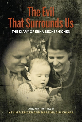 The Evil That Surrounds Us: The WWII Memoir of Erna Becker-Kohen Paperback Indiana University Press