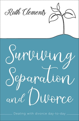 Surviving Separation and Divorce: Dealing with divorce day-to-day Paperback Lion Hudson Limited