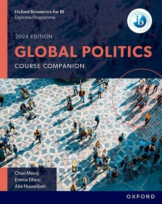 Oxford Resources for IB DP Global Politics Course Book by Mooij, Chiel