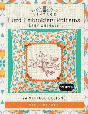 Vintage Hand Embroidery Patterns Baby Animals: 24 Authentic Vintage Designs Paperback Createspace Independent Publishing Platform