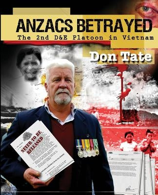 Anzacs Betrayed: The Story of the 2nd D&E Platoon Paperback Don Tate