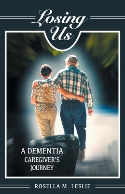 Losing Us: A Dementia Caregiver's Journey Paperback FriesenPress