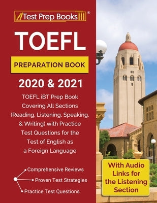 TOEFL Preparation Book 2020 and 2021: TOEFL iBT Prep Book Covering All Sections (Reading, Listening, Speaking, and Writing) with Practice Test Questio Paperback Test Prep Books