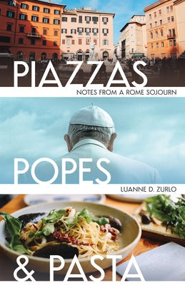 Piazzas, Popes, and Pasta: Notes from a Rome Sojourn Paperback Marian Press