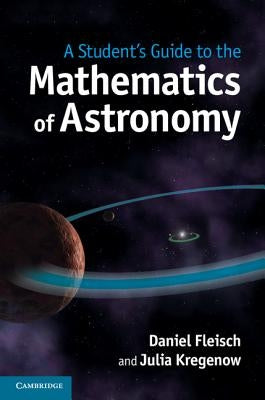 A Student's Guide to the Mathematics of Astronomy Paperback Cambridge University Press