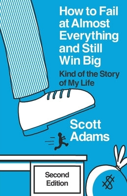 How to Fail at Almost Everything and Still Win Big: Kind of the Story of My Life by Lisec, Joshua
