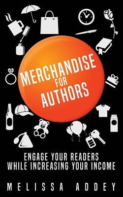 Merchandise for Authors: Engage your readers while increasing your income Paperback Letterpress Publishing