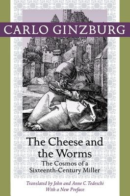 The Cheese and the Worms: The Cosmos of a Sixteenth-Century Miller Paperback Johns Hopkins University Press
