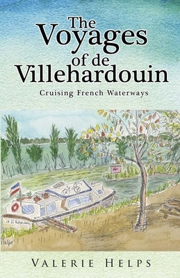 The Voyages of de Villehardouin - Cruising French Waterways Paperback Vanguard Press