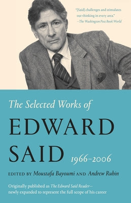 The Selected Works of Edward Said, 1966 - 2006 Paperback Vintage