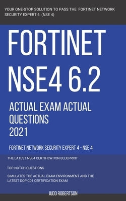 Fortinet NSE4 6.2 Actual Exam Actual Questions 2021 Fortinet Network Security Expert 4 - NSE 4 Paperback Independently Published