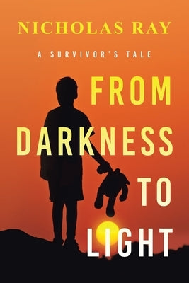 From Darkness to Light: A Survivor's Tale Paperback Authorhouse