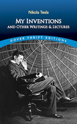 My Inventions and Other Writing and Lectures Dover Publications