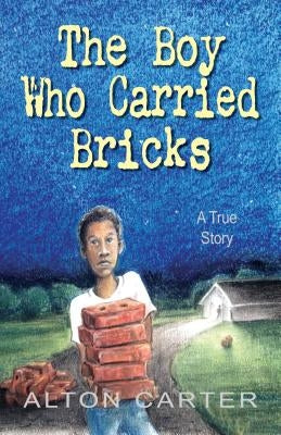 The Boy Who Carried Bricks: A True Story (Middle-Grade Cover) Paperback Roadrunner Press