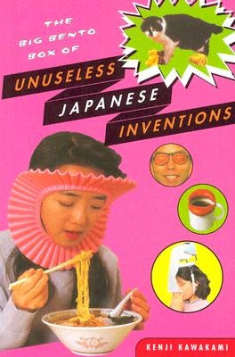 The Big Bento Box of Unuseless Japanese Inventions: The Art of Chindogu Paperback W. W. Norton & Company