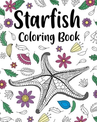 Starfish Coloring Book: Mandala Crafts & Hobbies Zentangle Books, Funny Quotes and Freestyle Drawing Paperback Blurb